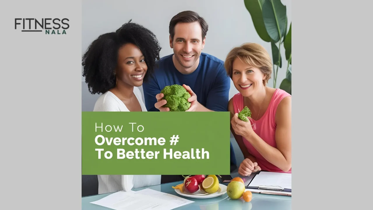 How to Overcome Barriers to Better Health