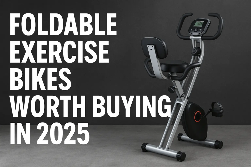 Foldable Exercise Bikes Worth Buying in 2025